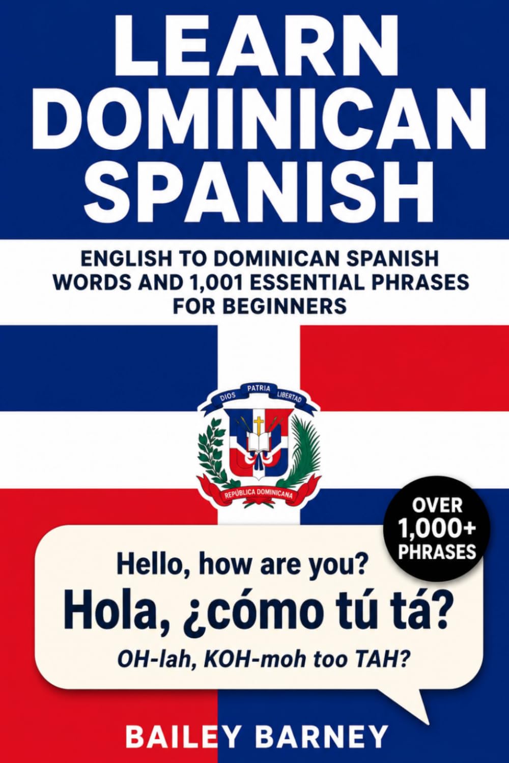 Learn Dominican Spanish: English to Dominican Spanish Words and 1,001 Essential Phrases for Beginners