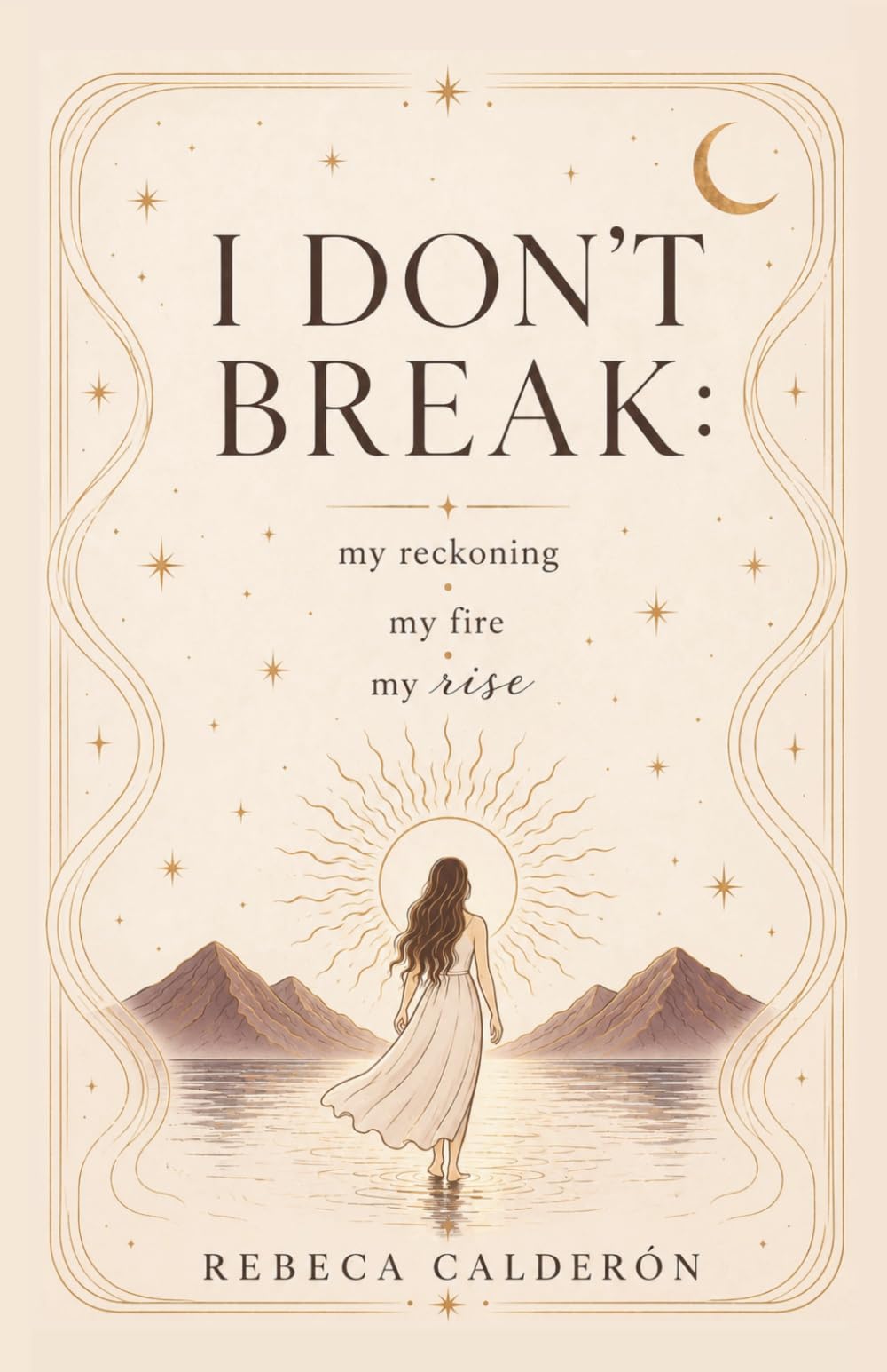 I Don't Break: My Reckoning, My Fire, My Rise