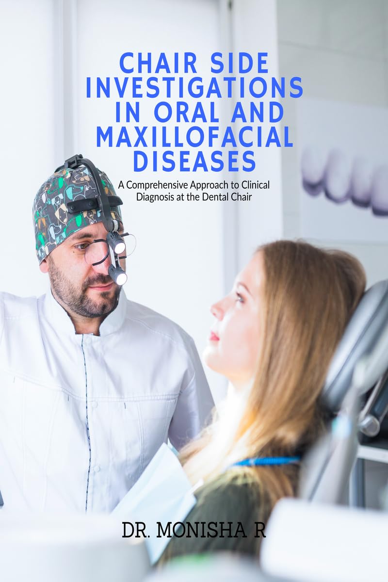 Chair Side Investigations in Oral and Maxillofacial Diseases: A Comprehensive Approach to Clinical Diagnosis at the Dental Chair