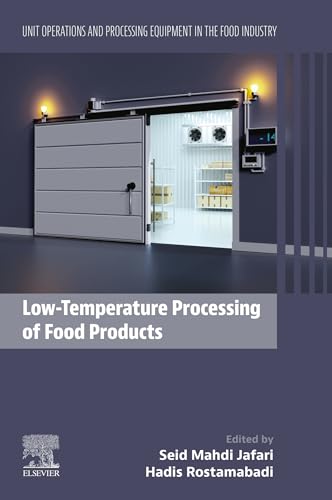 Low-Temperature Processing of Food Products: Unit Operations and Processing Equipment in the Food Industry (English Edition)