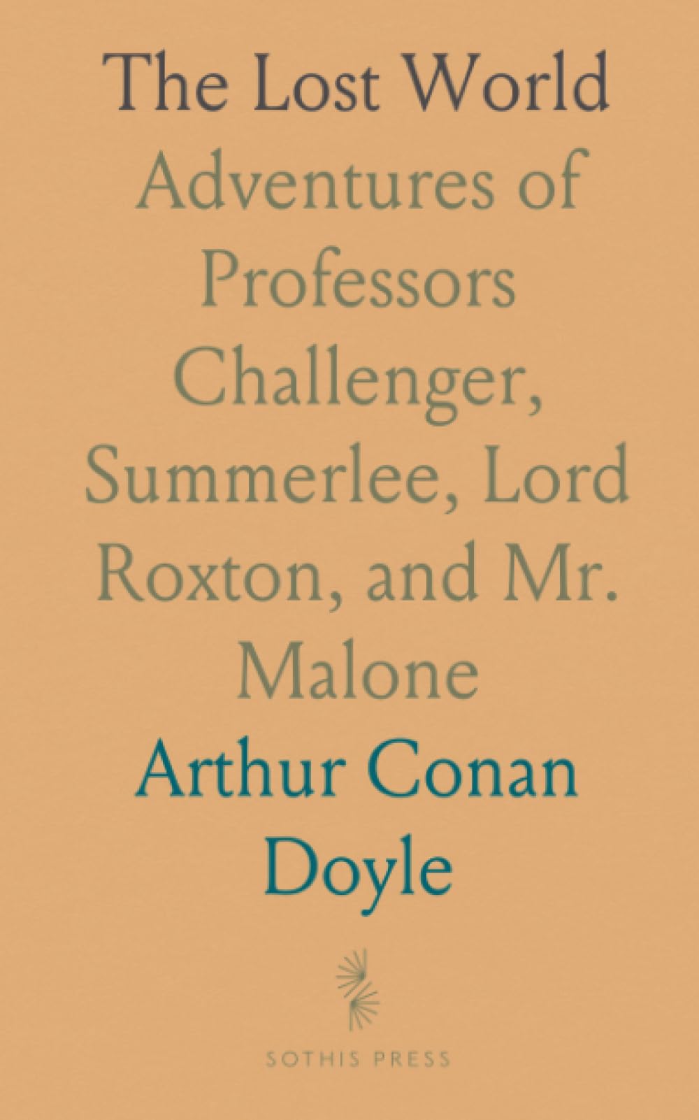 The Lost World: Adventures of Professors Challenger, Summerlee, Lord Roxton, and Mr. Malone