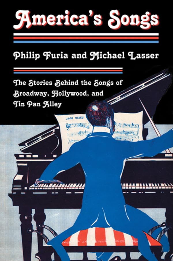America's Songs: The Stories Behind the Songs of Broadway, Hollywood, and Tin Pan Alley      1st Edition, Kindle Edition