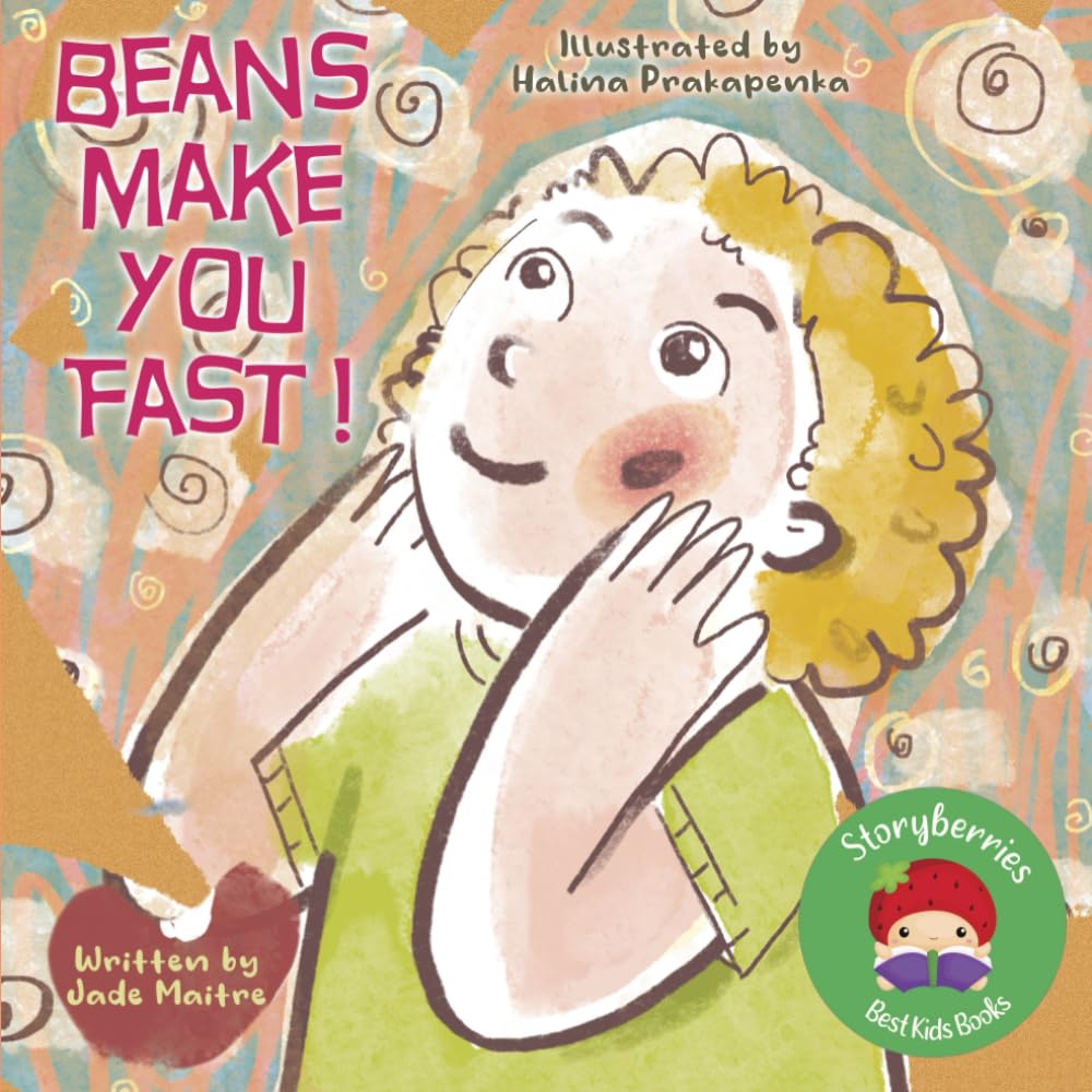 Beans Make You Fast!: A Funny Story About Magical Foods for Picky Eaters!