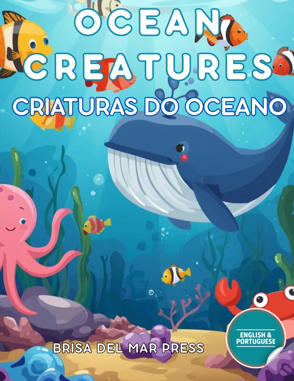 Ocean Creatures / Criaturas do Oceano: Bilingual Deep Sea Explorer: Master Portuguese & English Ocean Words for Kids Ages 3-10 (Portuguese for Kids Coloring Book Series)