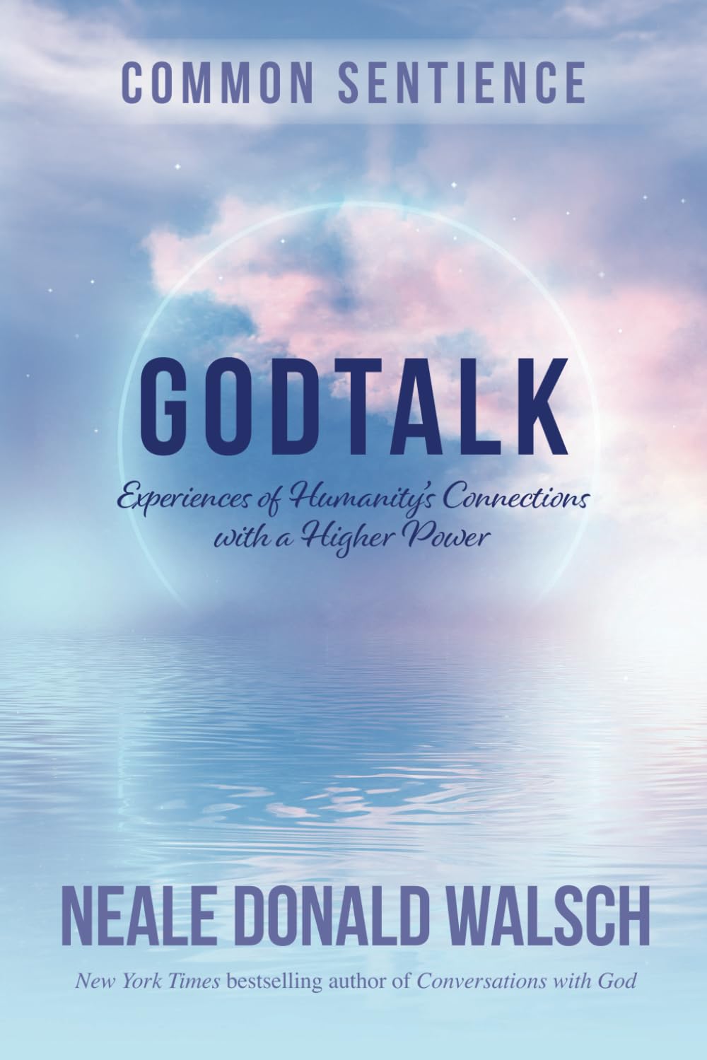 GodTalk: Experiences of Humanity's Connections with a Higher Power: 13 (Common Sentience)