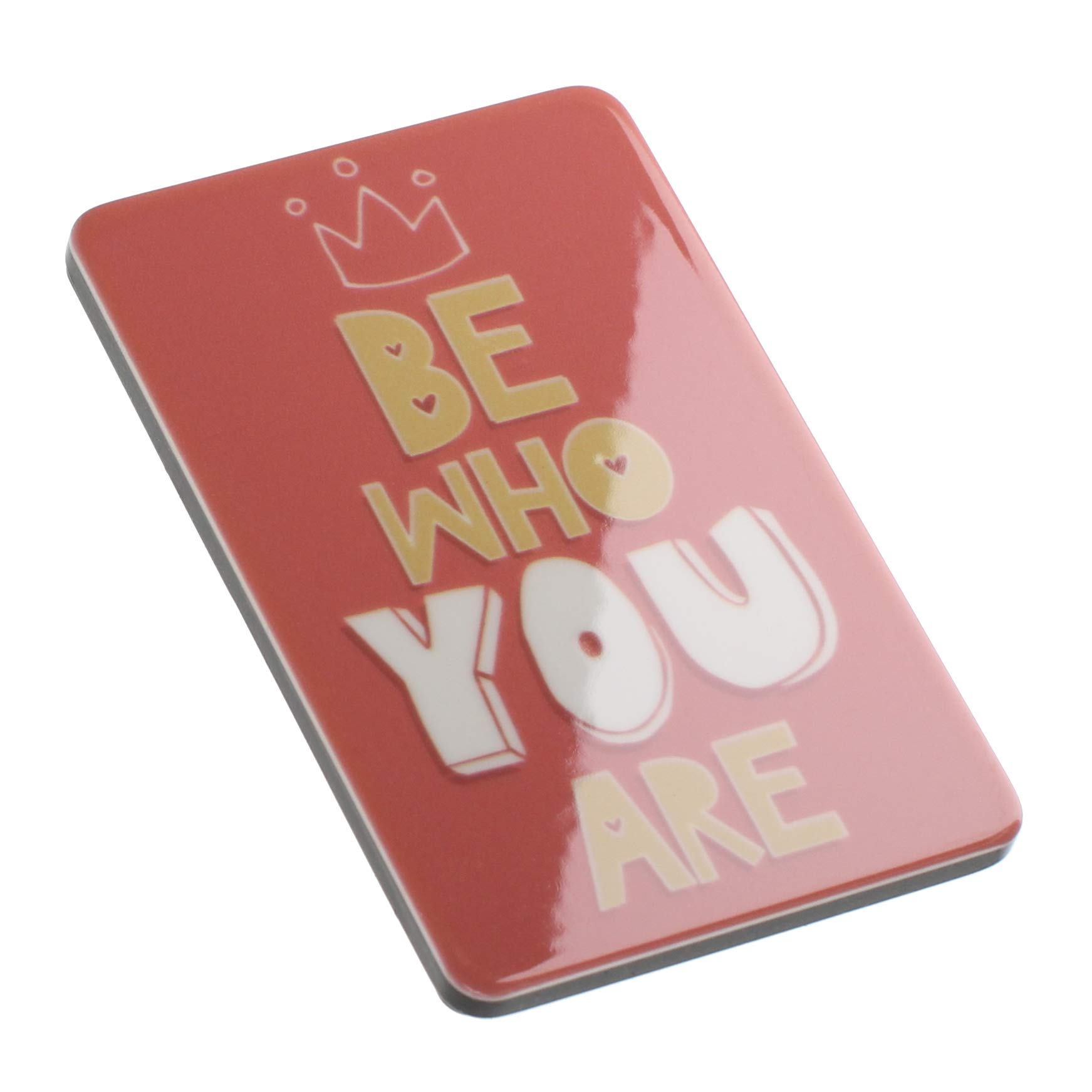 Be Who You Are Crown Inspirational Positive Quote Girls Novelty Magnet
