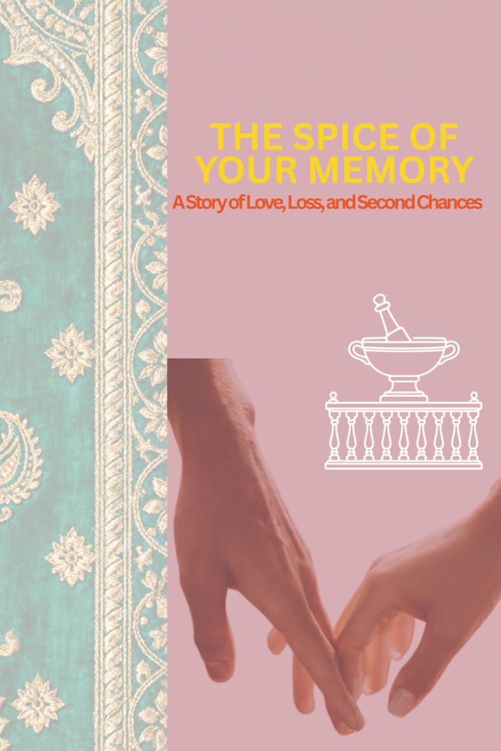 THE SPICE OF YOUR MEMORY: A Story of Love, Loss, and Second Chances