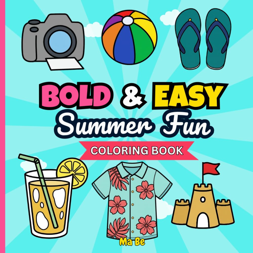 Bold and Easy Summer Fun Coloring Book: Simple and Cute Summer Designs with Thick Lines for Relaxation and Easy Coloring