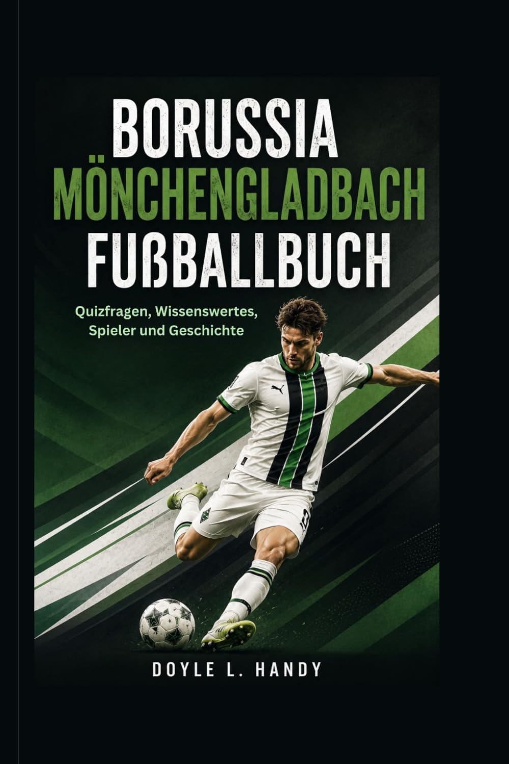 Borussia Mönchengladbach Fußballbuch: Quizfragen, Wissenswertes, Spieler und Geschichte