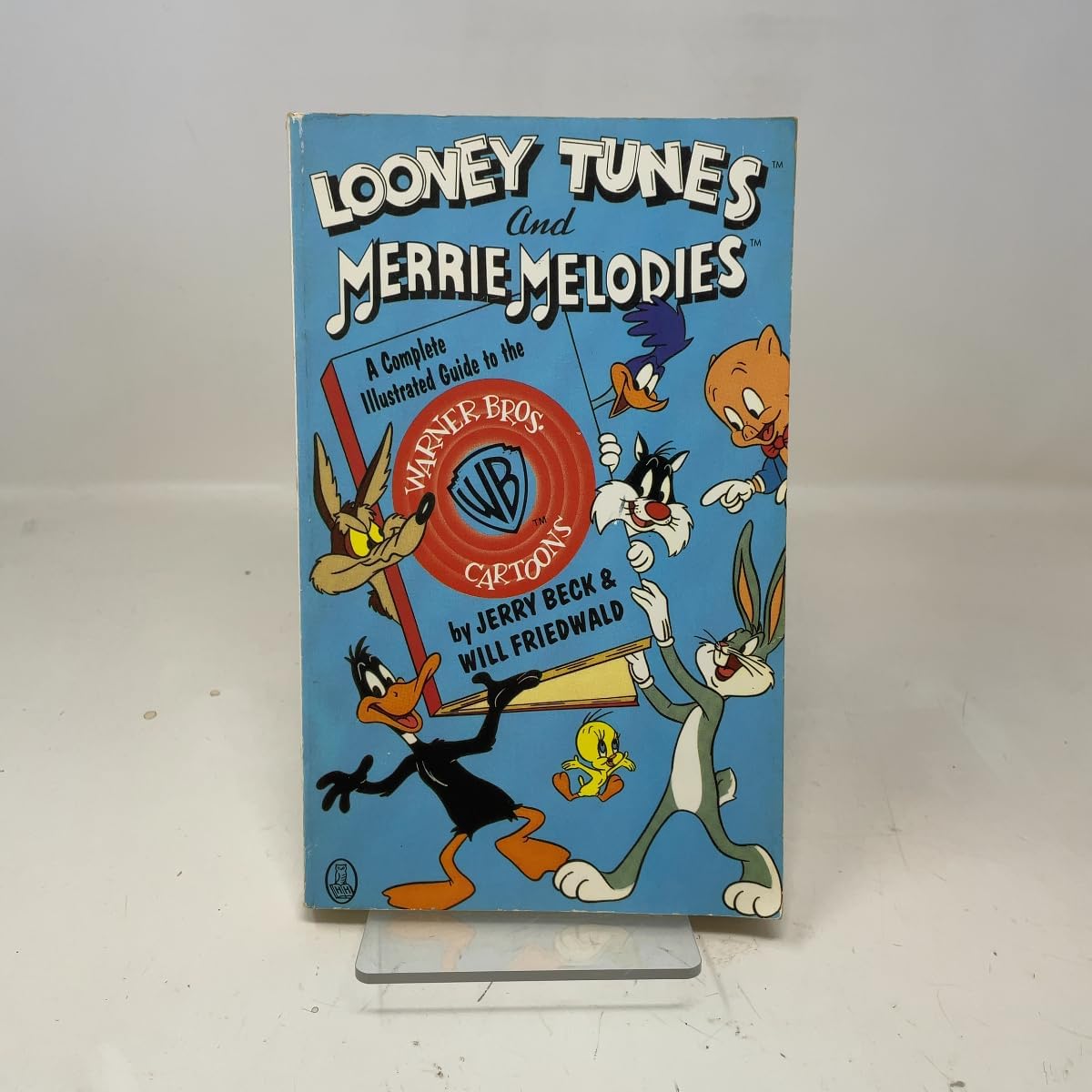 Looney Tunes and Merrie Melodies: A Complete Illustrated Guide to the Warner Bros. Cartoons