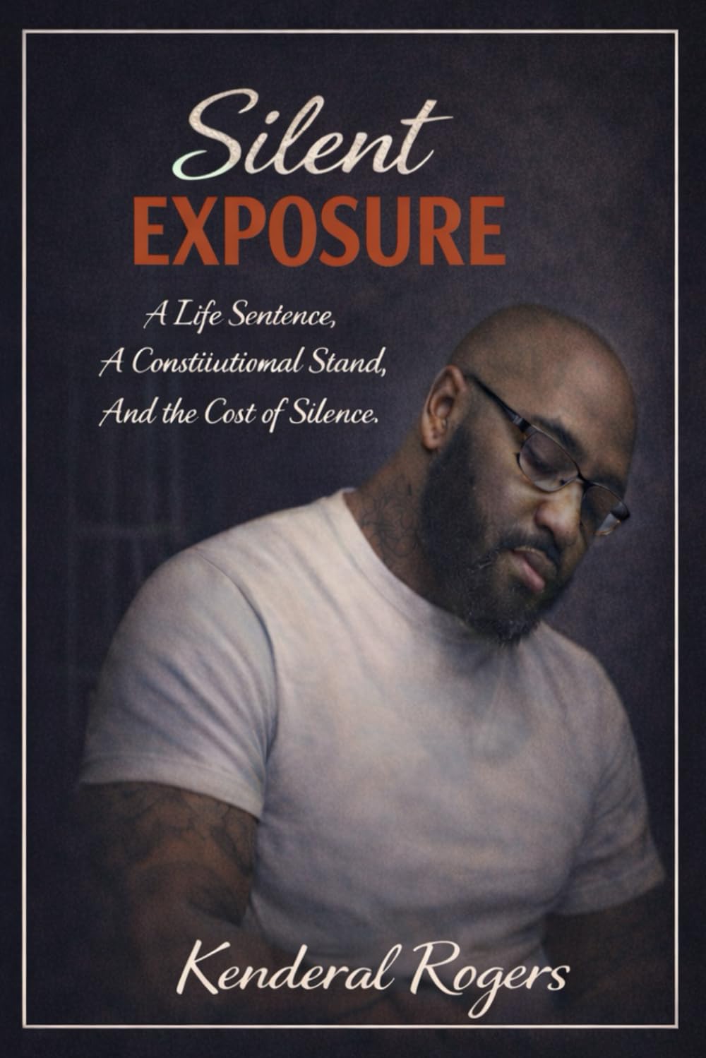 Silent Exposure: A Life Sentence, a Constitutional Stand, and the Cost of Silence      Paperback – Large Print, January 28, 2026