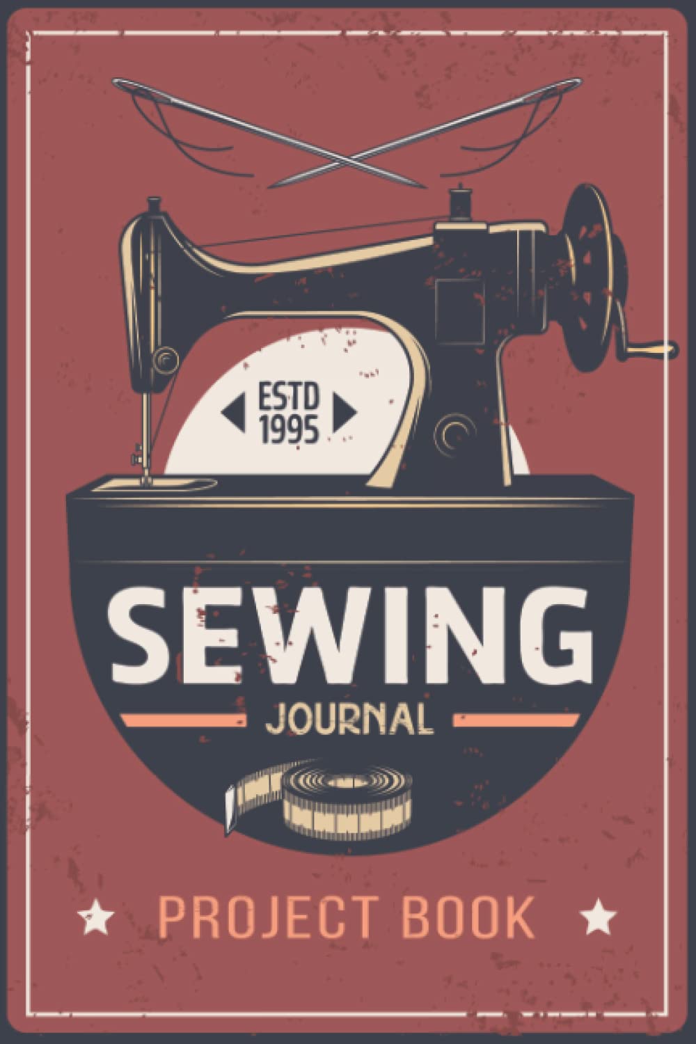 Sewing Journal & Project Book: 6x9" A Sewing Project Journal Planner for the sewing lover, crafter and machinists , Beautiful & Useful Book For ... of Patterns, Gifts for a Seamstress & More!