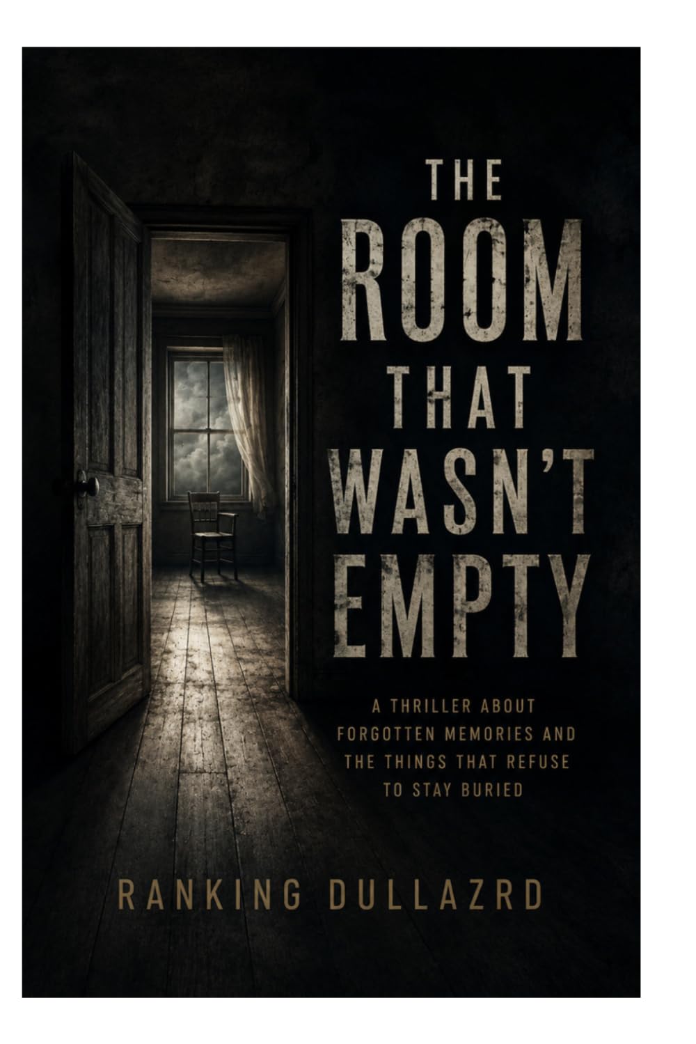 THE ROOM THAT WASN’T EMPTY: A Thriller About Forgotten Memories and the Things That Refuse to Stay Buried