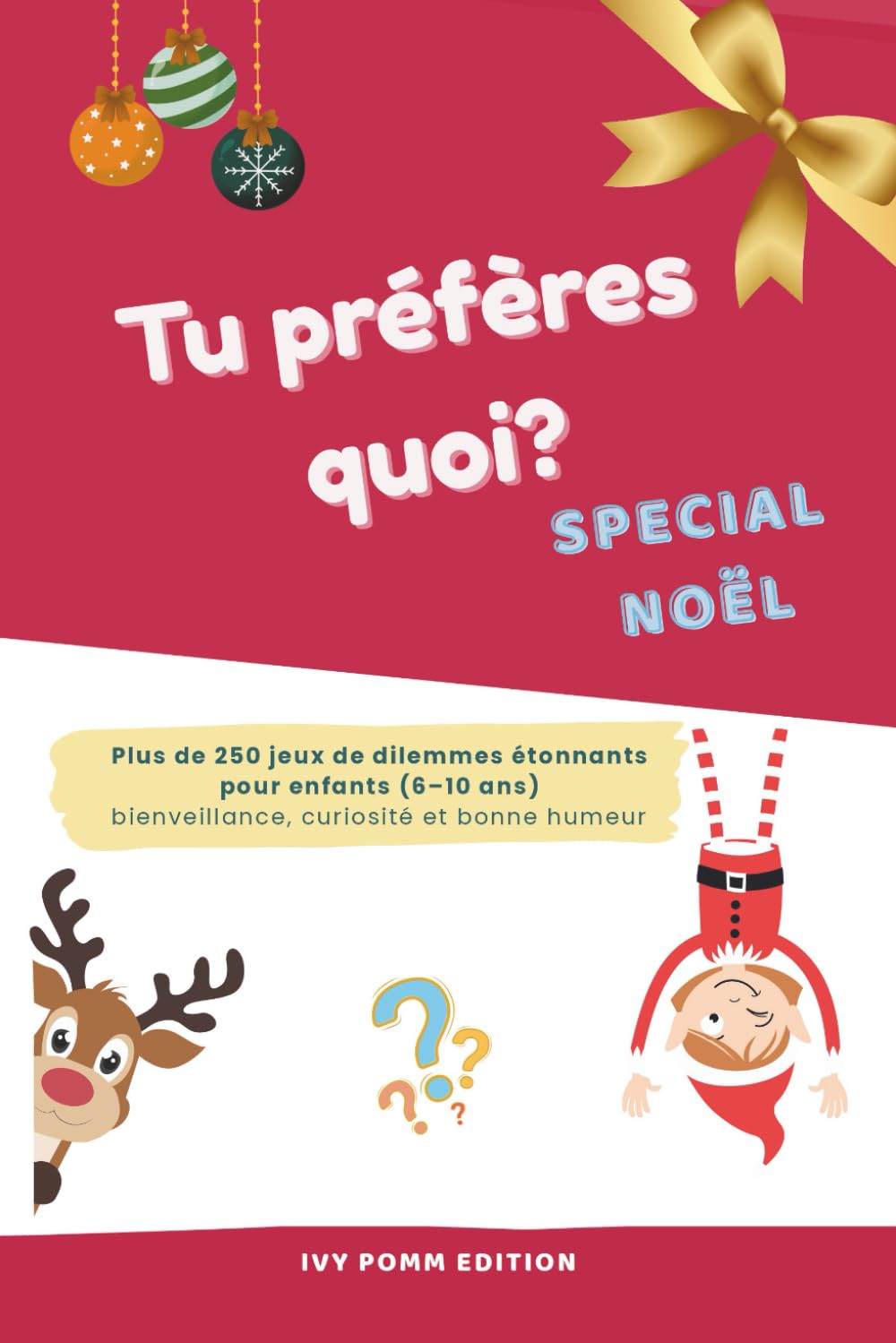 Tu préfères quoi? Edition spécial Noël: Plus de 300 dilemmes drôles et bienveillants pour enfants – Le livre d’activités parfait pour Noël