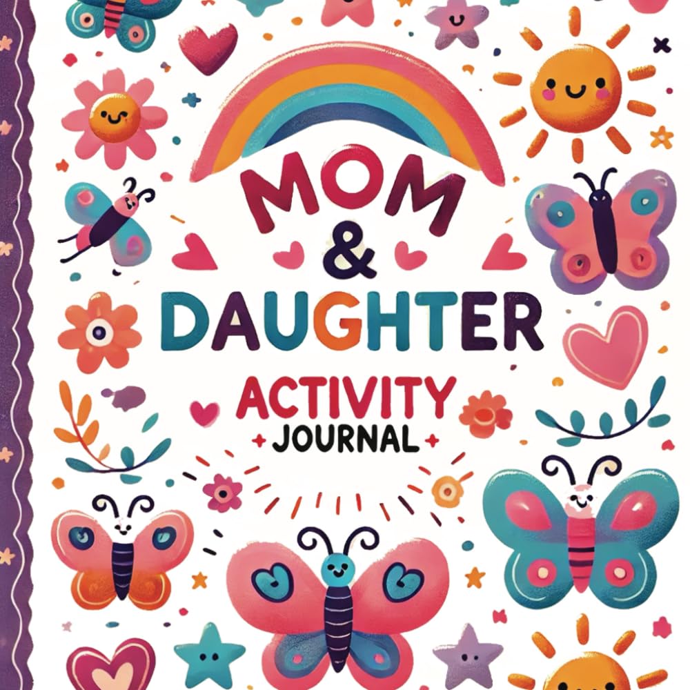 Wholesome Mom & Daughter Activity Journal: Fun and Heartwarming Activities for Mom and Daughter with A Keepsake of Laughter, Love, and Connection