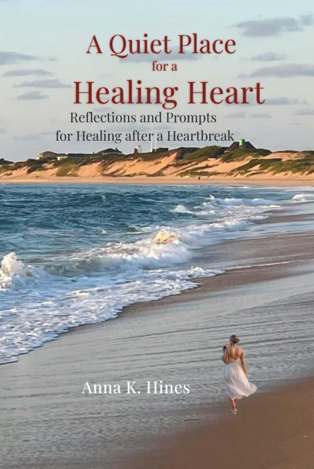 A Quiet Place for a Healing Heart: Reflections and Prompts for healing After a Heartbreak
