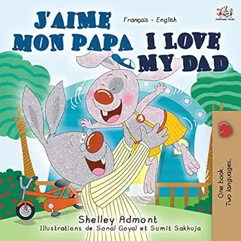 I Love My Dad: French-English Bilingual Children's Book
