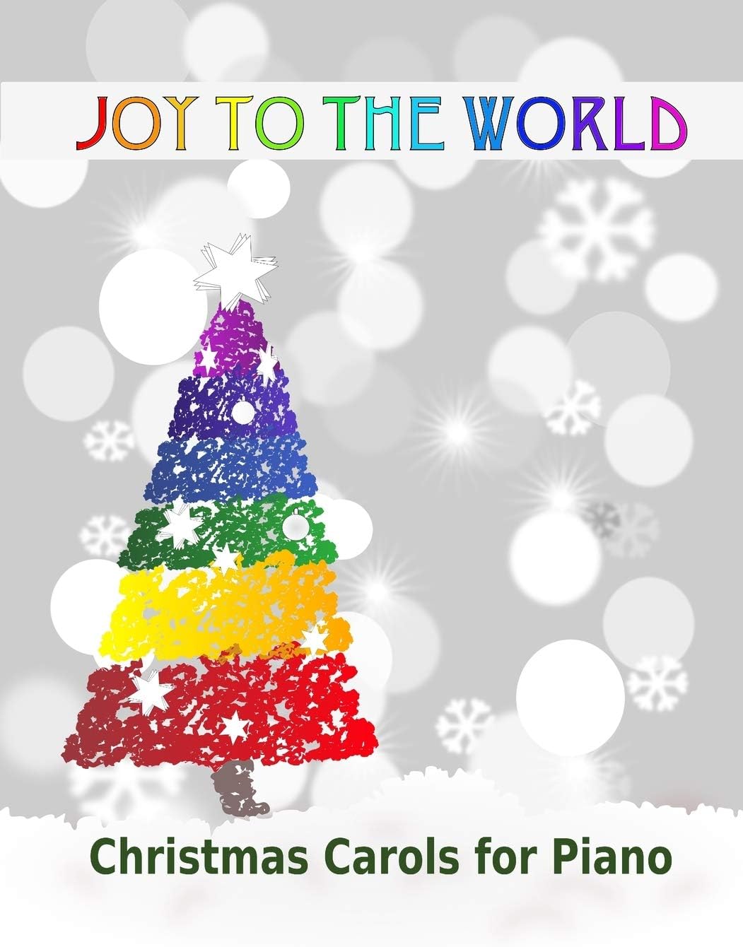 Joy to the World: Christmas Carols for Piano | 21 Christmas songs for easy piano or easy keyboard | Ideal for children