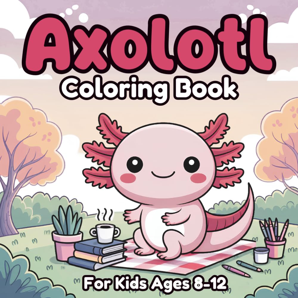 Axolotl coloring book for kids ages 8-12: Cute and Fun Kawaii Axolotl Coloring Pages for Kids Ages 8-12 | Adorable Designs for Boys and Girls Who Love Axolotls