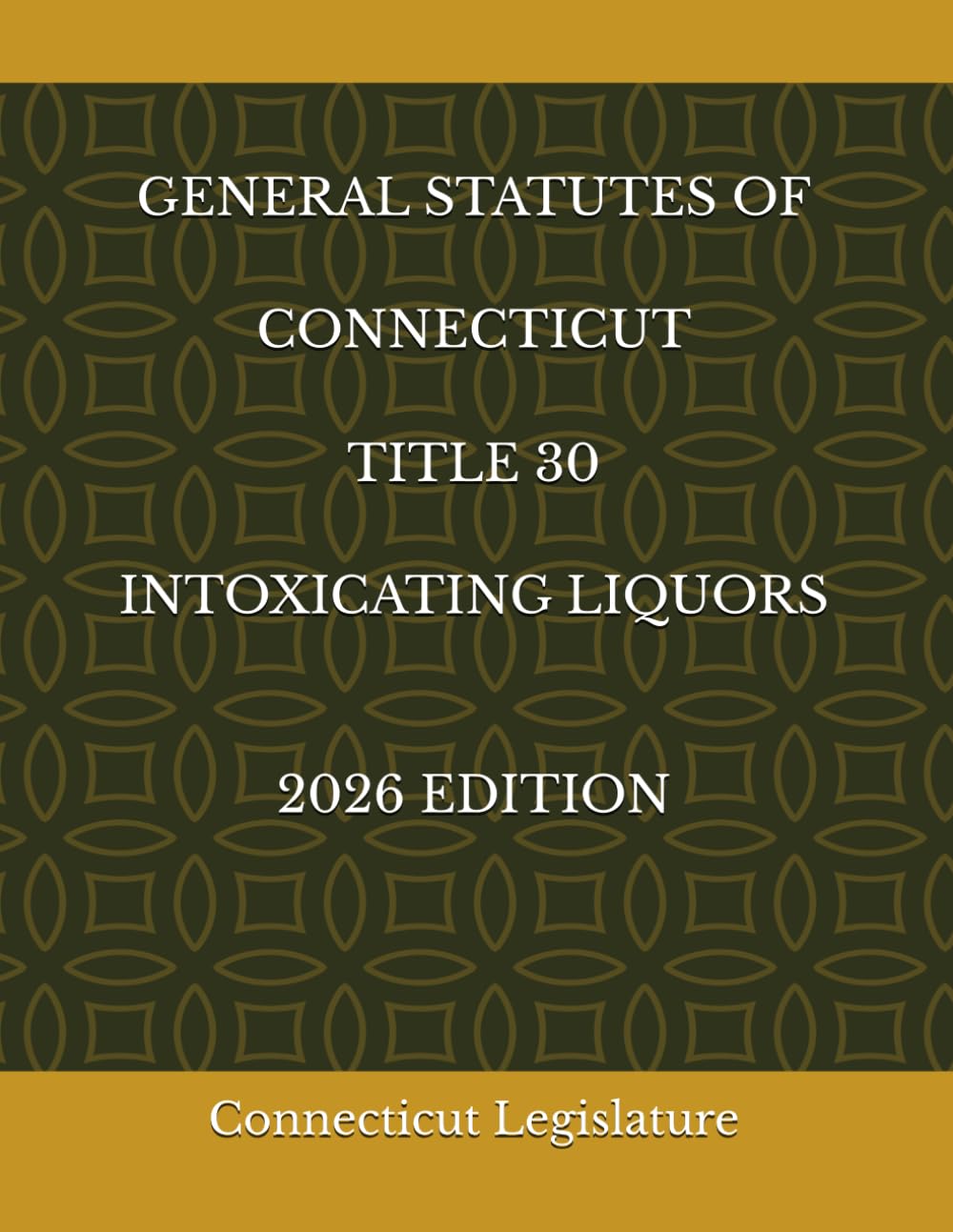 GENERAL STATUTES OF CONNECTICUT TITLE 30 INTOXICATING LIQUORS 2026 EDITION