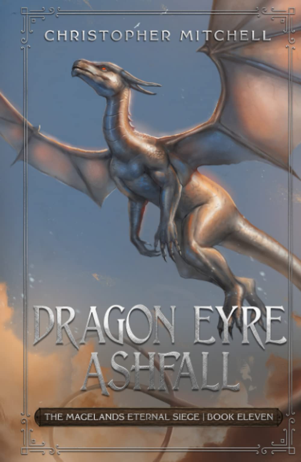 Dragon Eyre Ashfall: The Magelands Eternal Siege Book 11