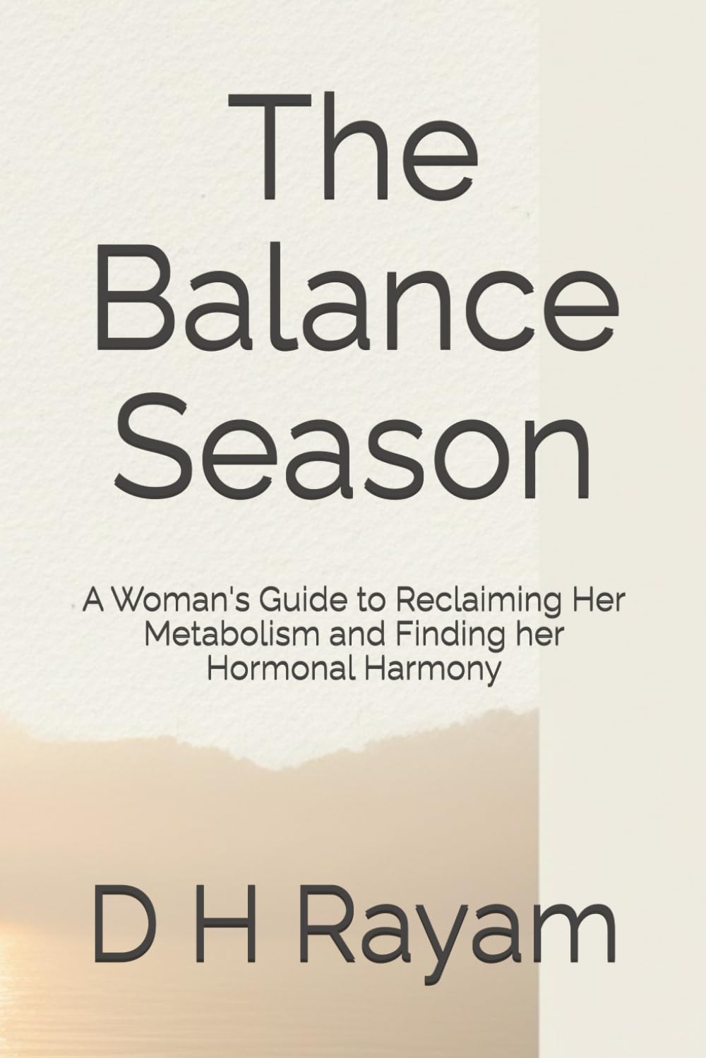 The Balance Season: A Woman's Guide to Reclaiming Her Metabolism and Finding her Hormonal Harmony