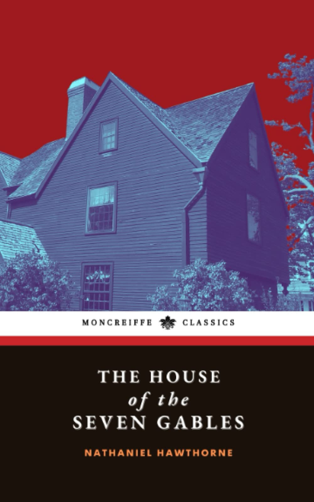 The House of the Seven Gables: The 1851 American Literary Classic (Annotated)