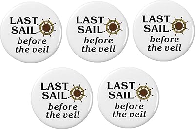 QTY 5 Last Sail before the veil 2.25â€ Large Buttons Pins Wedding Bachelorette