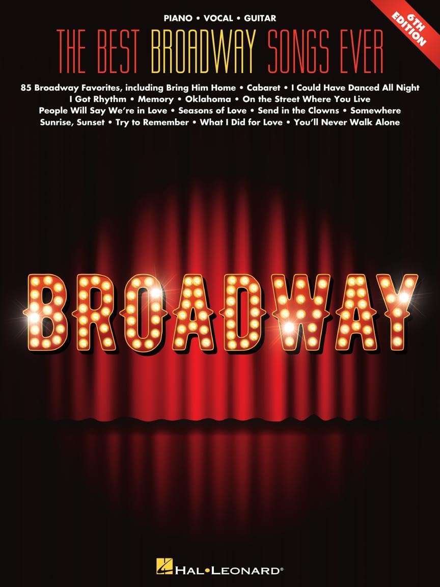The Best Broadway Songs Ever - 6th Edition Piano/Vocal/Guitar Songbook 85 Classic Broadway Show Tunes Sheet Music for Musicals from the Sound of Music to Hamilton Hal Leonard Music Book