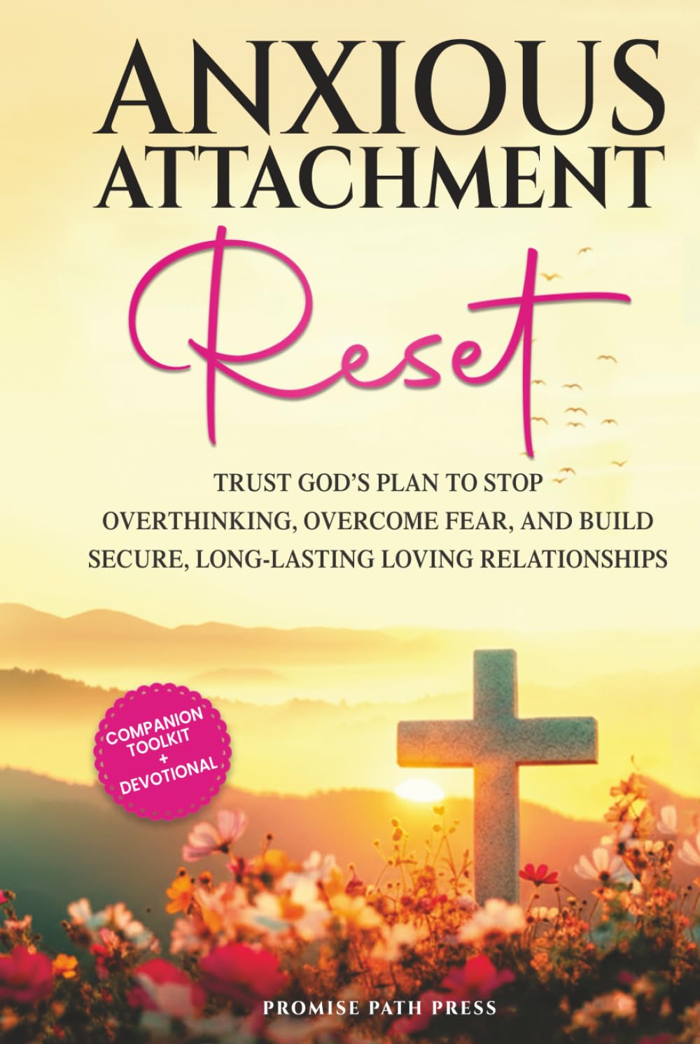Anxious Attachment Reset: Trust God’s Plan to Stop Overthinking, Overcome Fear, and Build Secure, Long-lasting Loving Relationships (The Secure Love Series)      Hardcover – January 23, 2026
