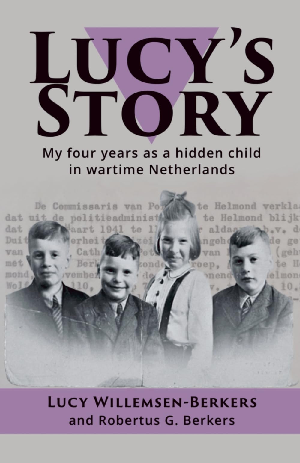 Lucy's Story: My four years as a hidden child in wartime Netherlands