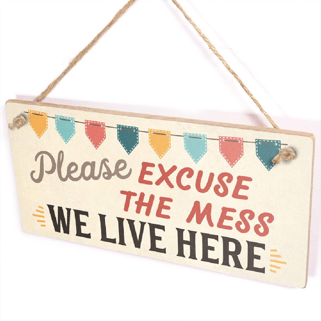 Please Excuse The Mess We Live Here Plaque - Funny Happy Family Sign
