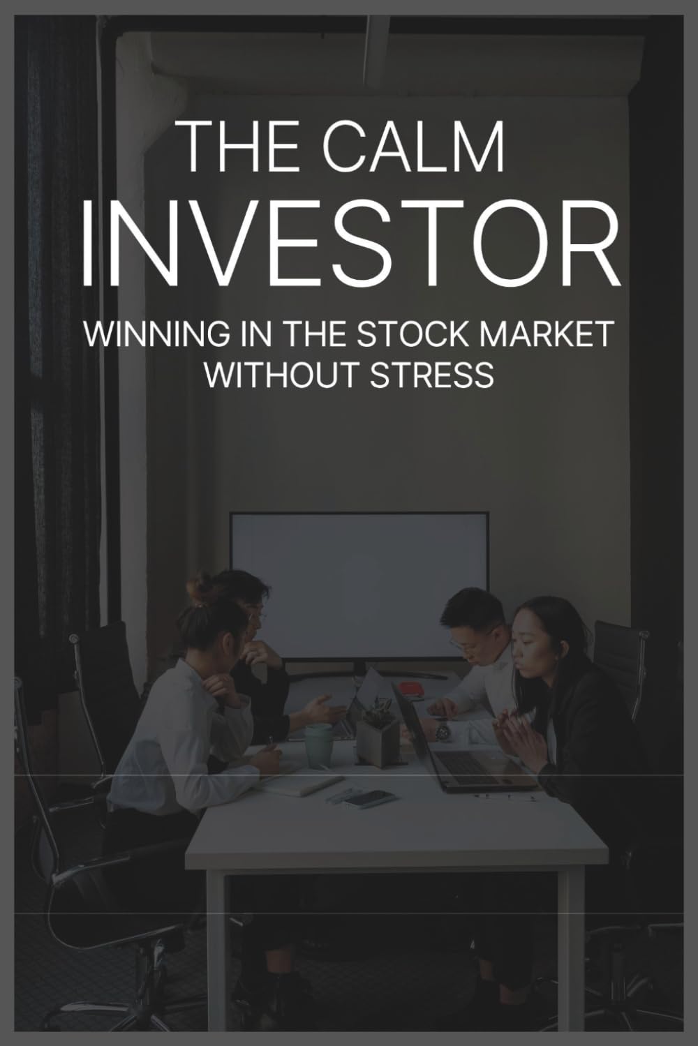 The Calm Investor: Winning in the Stock Market Without Stress