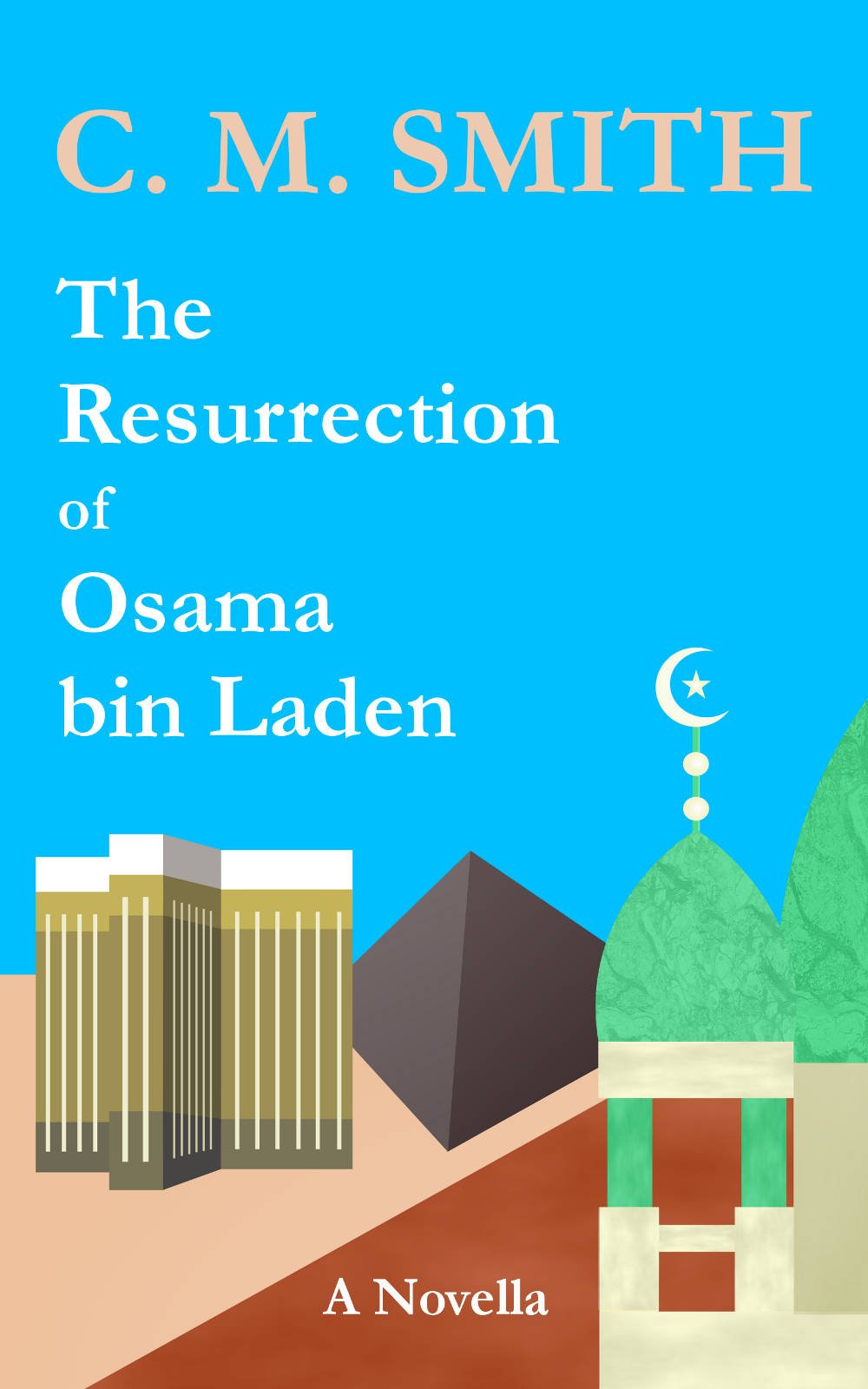 The Resurrection of Osama bin Laden: A Novella