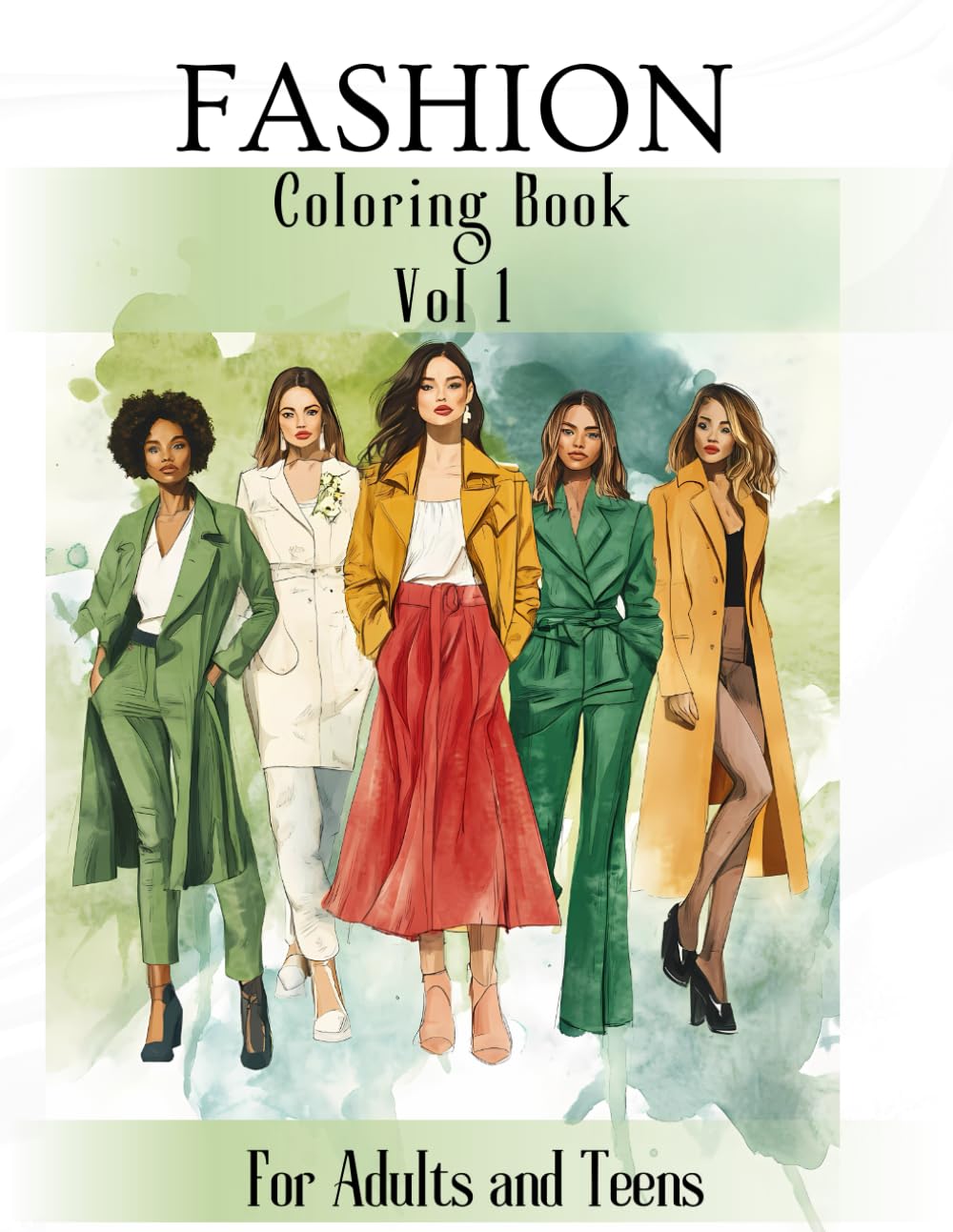 Fashion Coloring Book: For Adults and Teens: 50 Stylish Outfits from Casual Wear to Modern Trends & High Fashion – Relax, De-Stress & Unleash Your