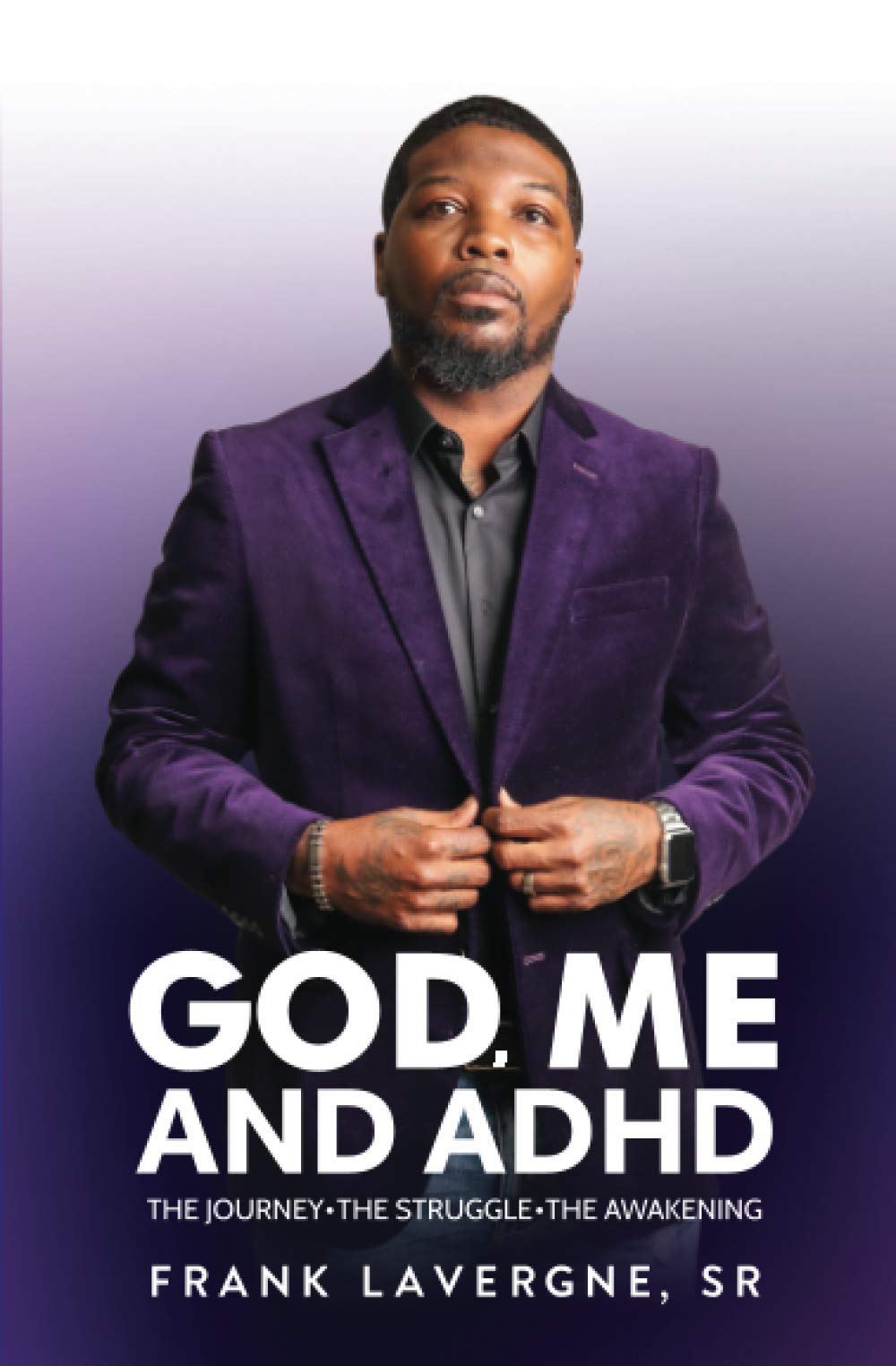 God, Me, and ADHD: The Journey. The Struggle. The Awakening.