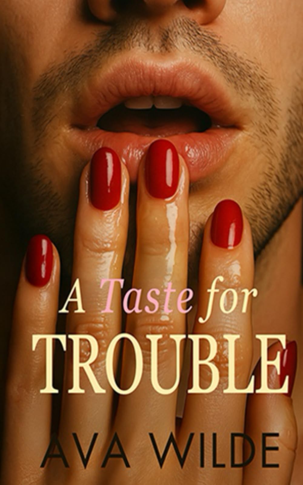 A Taste for Trouble: A Spicy Novella (Ava Wilde's Contemporary Romance Collection)