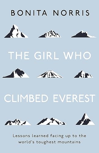 The Girl Who Climbed Everest: Lessons learned facing up to the world's toughest mountains