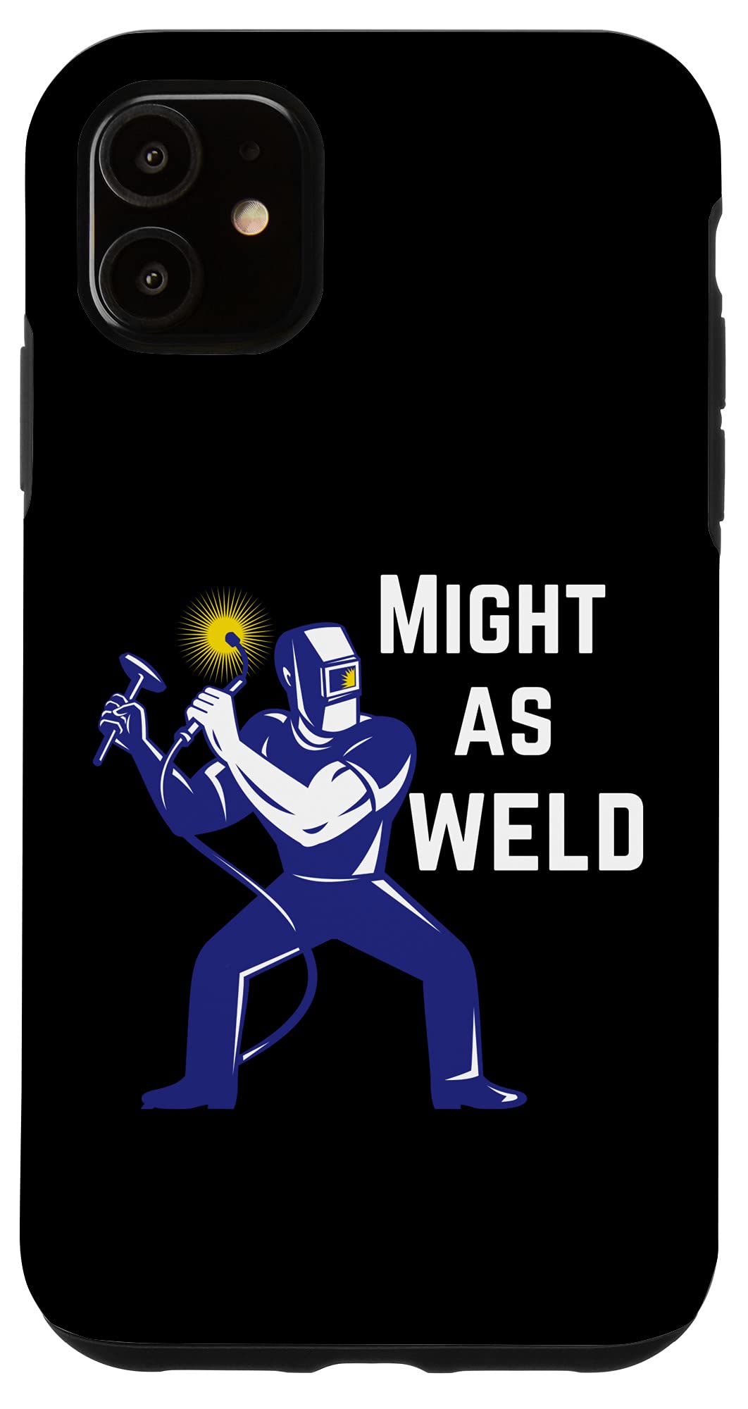 iPhone 11 Welder Gift - Might as Weld Case