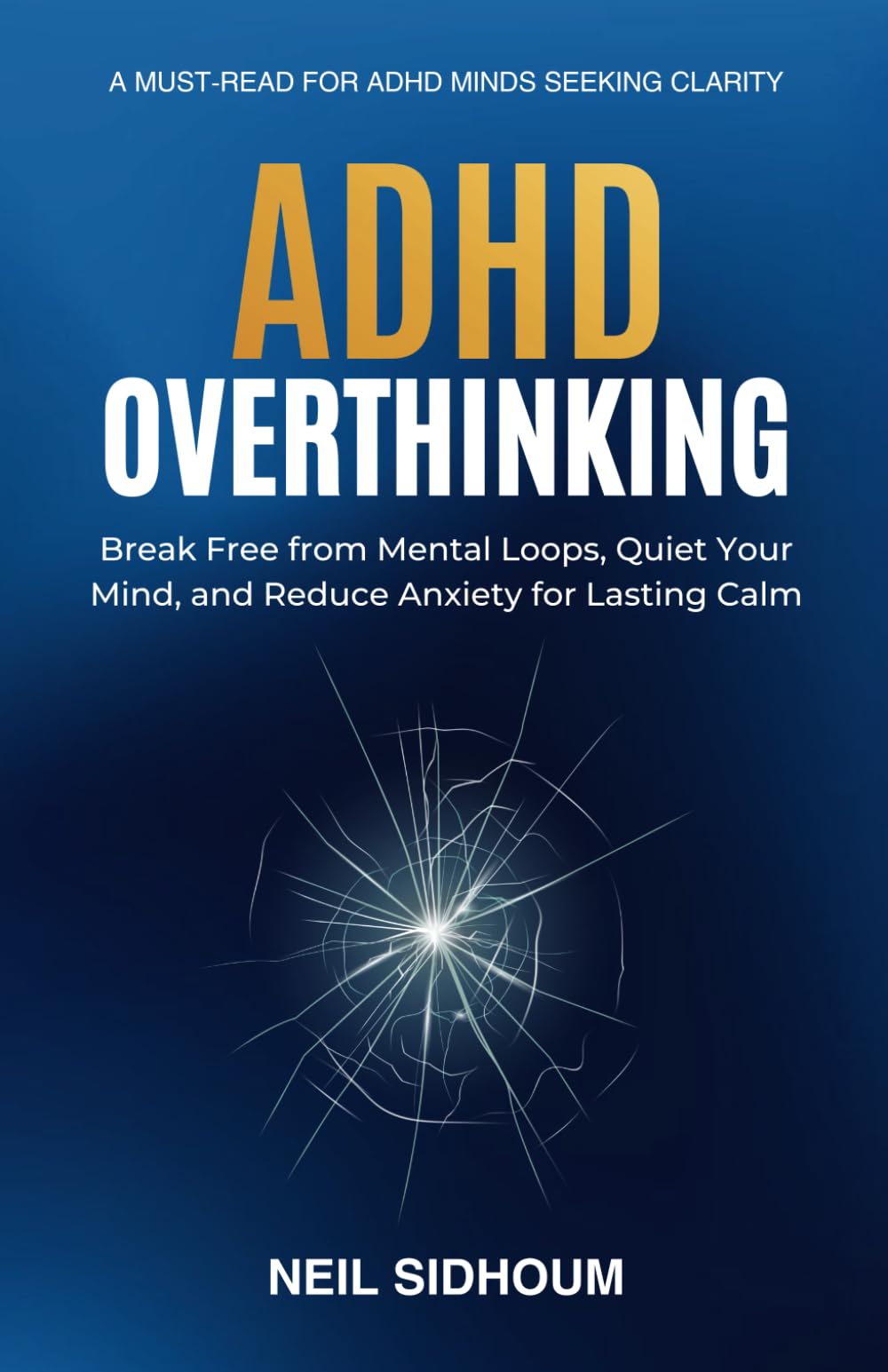 ADHD Overthinking: Break Free from Mental Loops, Quiet Your Mind, and Reduce Anxiety for Lasting Calm