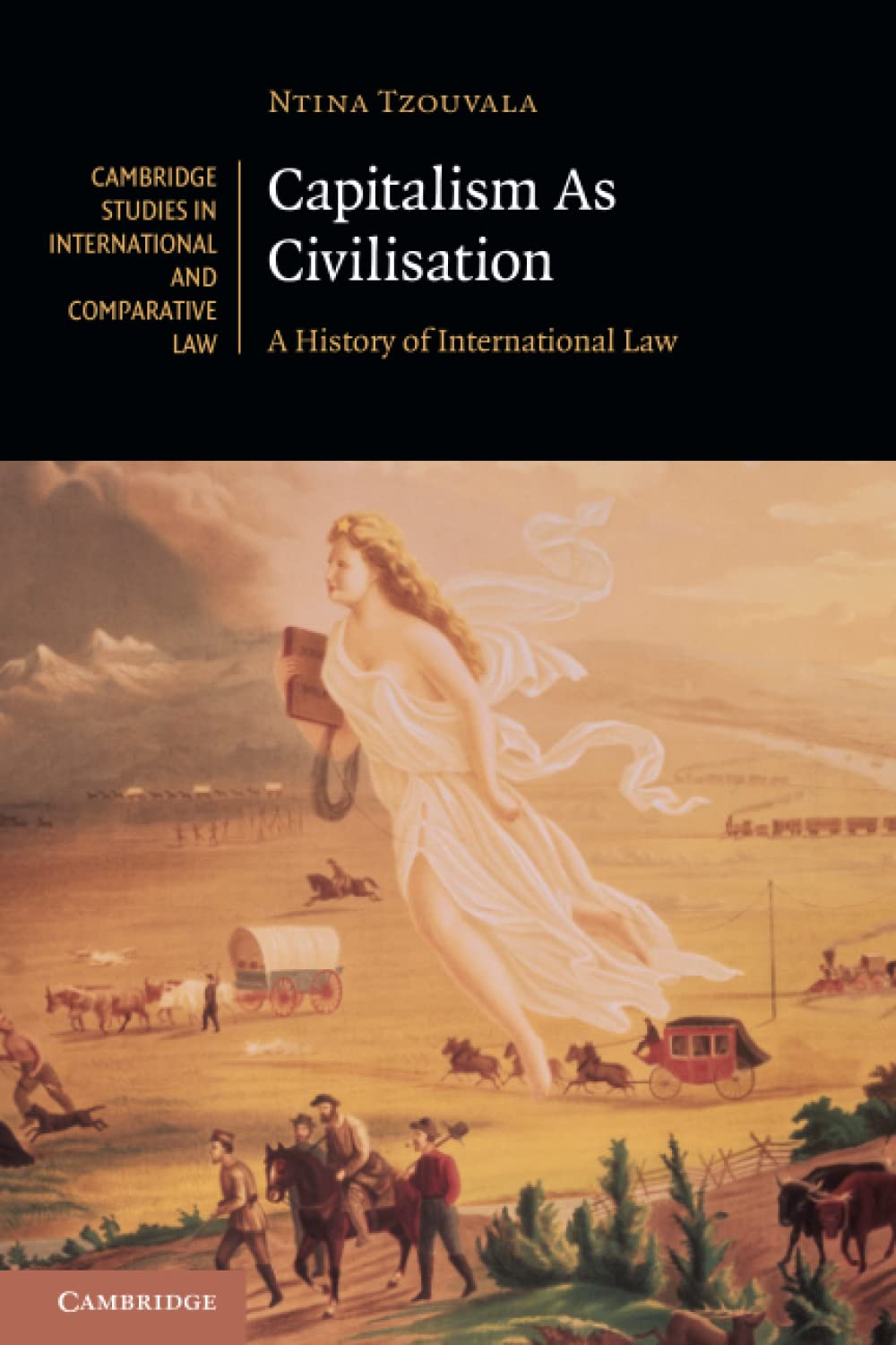 Capitalism As Civilisation: A History of International Law: 142 (Cambridge Studies in International and Comparative Law, Series Number 142)