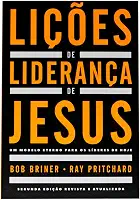 Lições de liderança de Jesus: Um modelo eterno para os líderes de hoje