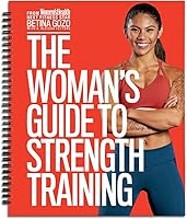 The Woman's Guide to Strength Training from Women's Health- Featuring Weight Training Workouts to Help You Get Toned, Burn Body Fat, Increase Longevity, and Pursue a Healthy Lifestyle!