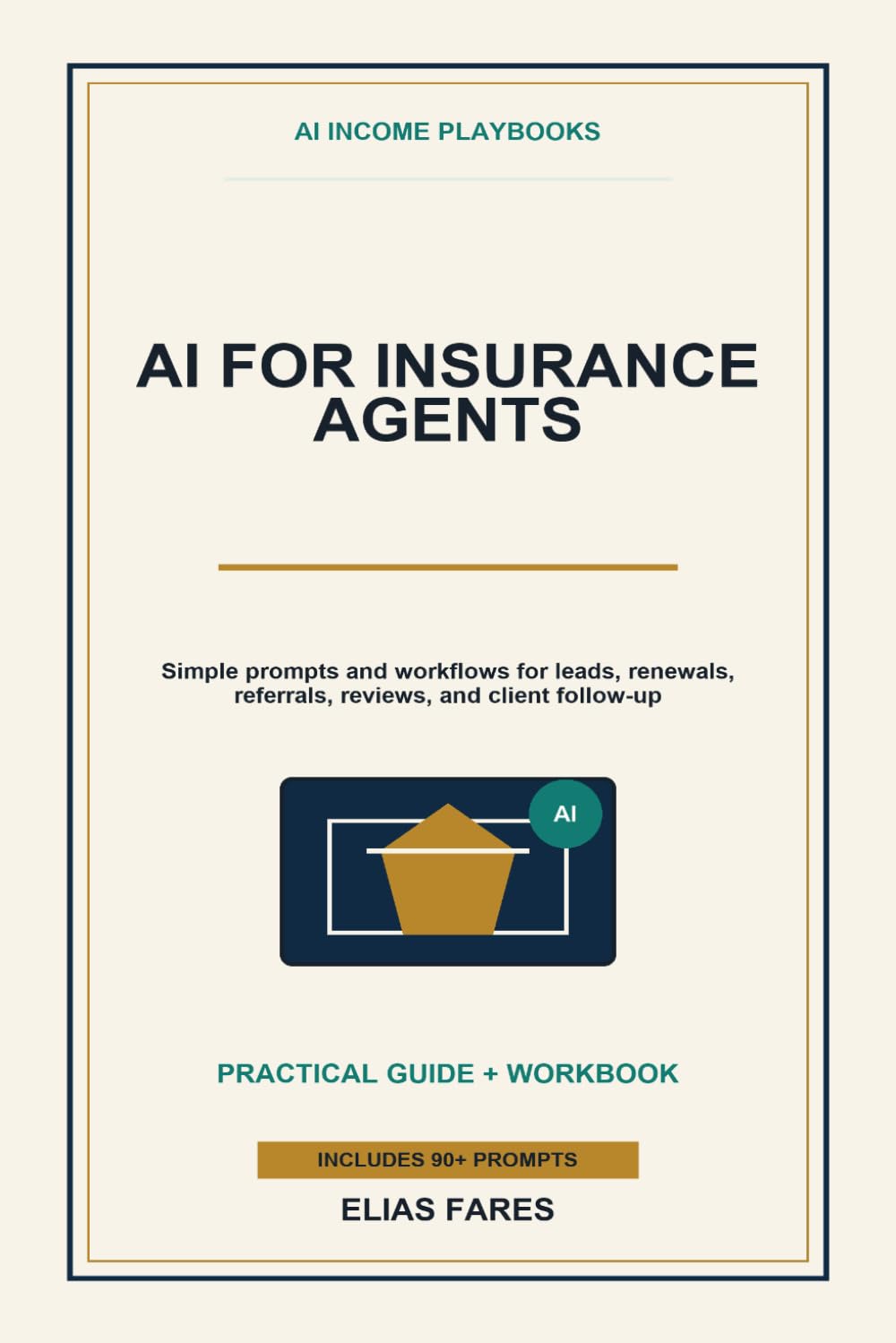 AI for Insurance Agents: Simple Prompts and Workflows for Leads, Policy Explanations, Renewals, Referrals, Reviews, and Client Follow-Up