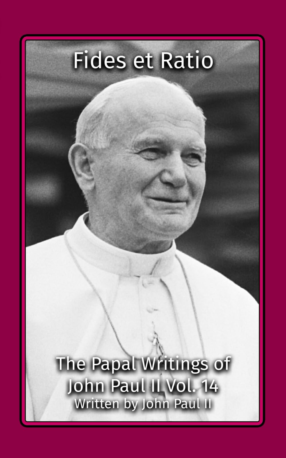 Fides et Ratio: 14 (The Papal Writings of John Paul II)