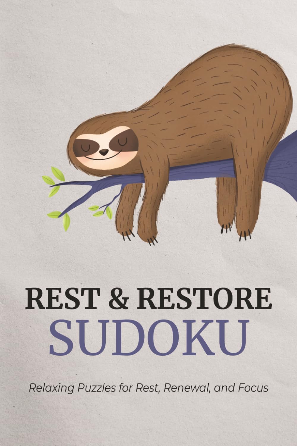 Rest & Restore Sudoku: Sudoku Puzzles for Rest & Restore | A Peaceful Escape Through Sudoku | 6x9 Inches, 110 Pages | 50+ Puzzles | Solutions Included