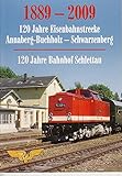 schlettau döner  1889 - 2009 : 120 Jahre Bahnhof Schlettau - 120 Jahre Eisenbahnstrecke Annaberg-Buchholz - Schwarzenberg.