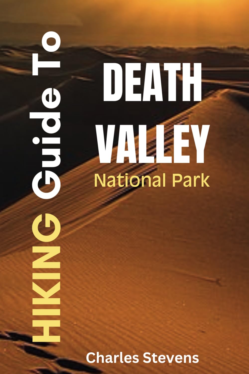Hiking Guide To Death Valley National Park: Discover the Hidden Gems of the Hottest Place in North America