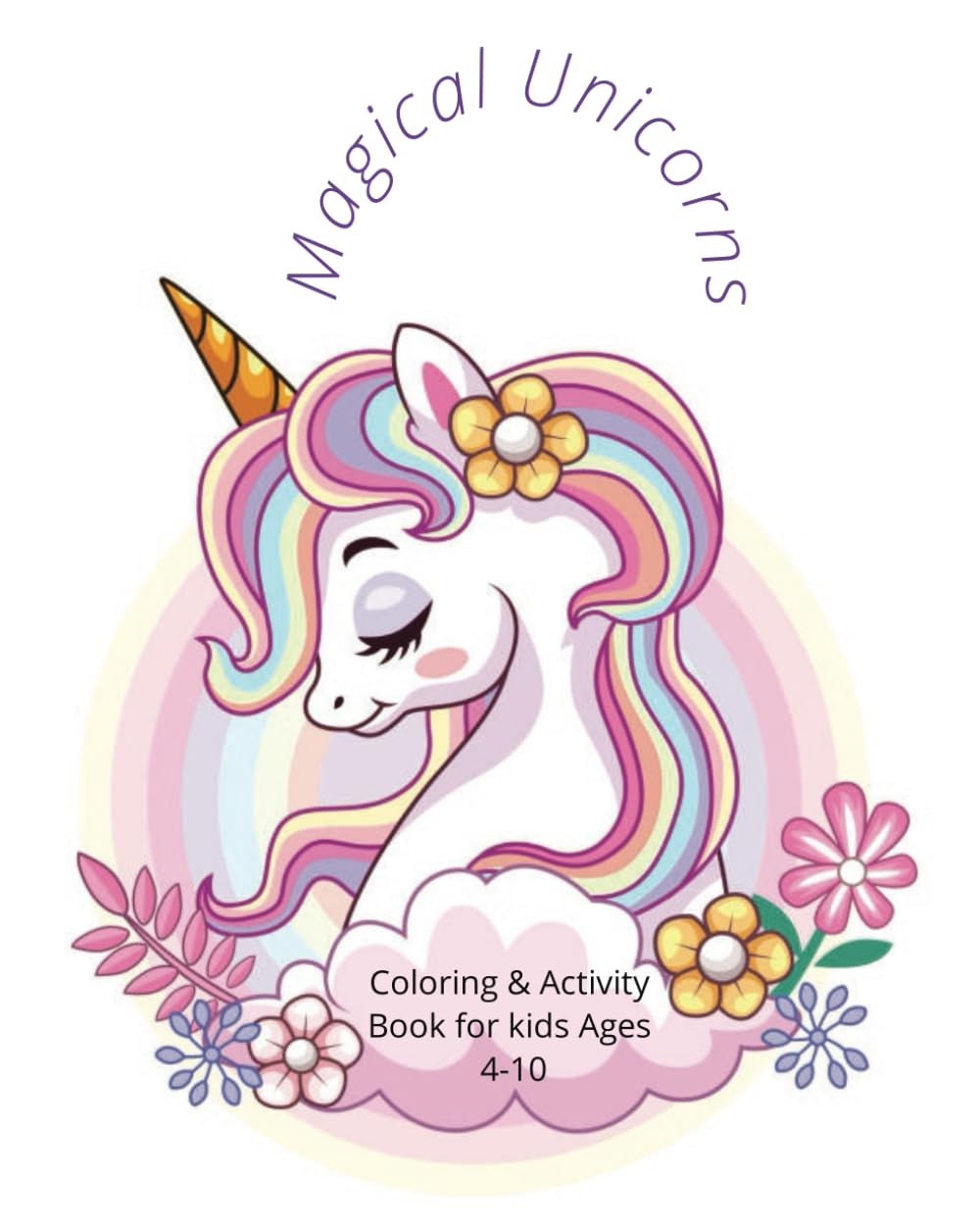 Unicorn Coloring & Activity Book; For Kids Ages 4-10: Magical and Cute Unicorns| Coloring book for children