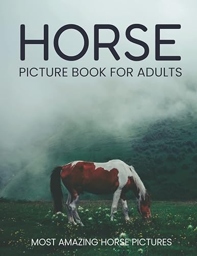 Horse picture book for adults. Made for adults with Dementia and Alzheimers.: Gift Book for Alzheimer's Patients and dementia Patients. Large print ... and relaxing memory activity book for adults.